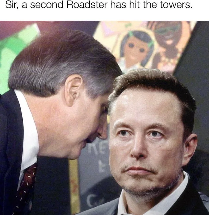 Two men in suits, one whispering to the other who looks serious and concerned. Text: Sir, a second Roadster has hit the towers