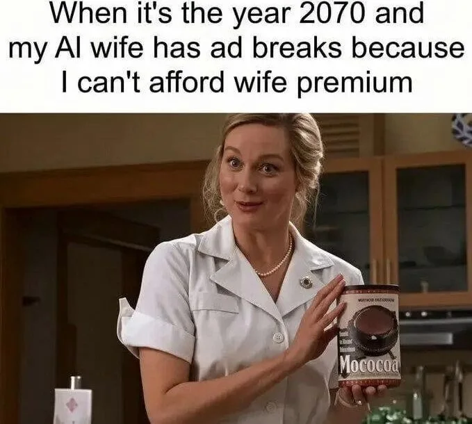 Woman in white coat holding a product box with advertisement text, depicting a futuristic scenario about AI companions. Text: When it's the year 2070 and my AI wife has ad breaks because I can't afford wife premium