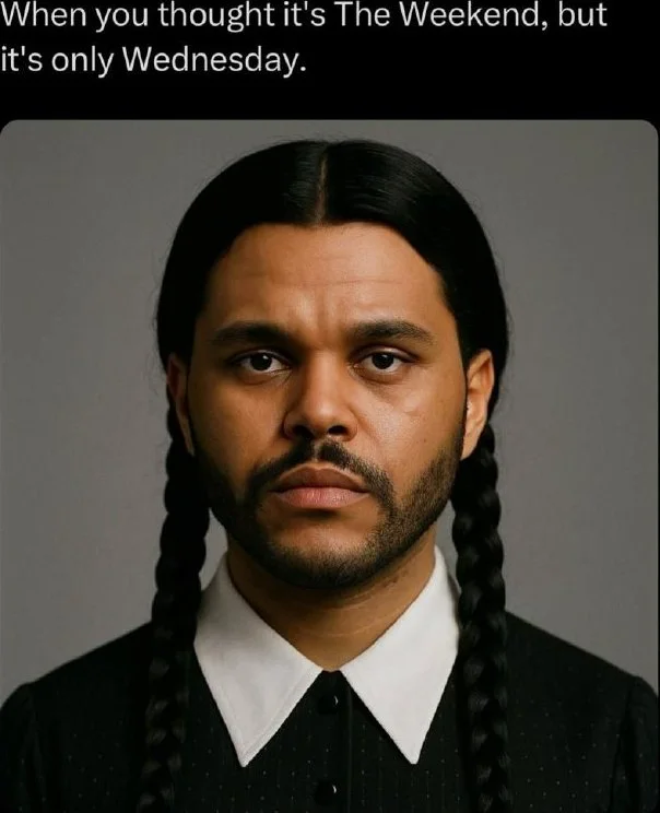 A person with braided hair wearing formal attire displays a disappointed expression. Text: When you thought it's The Weekend, but it's only Wednesday