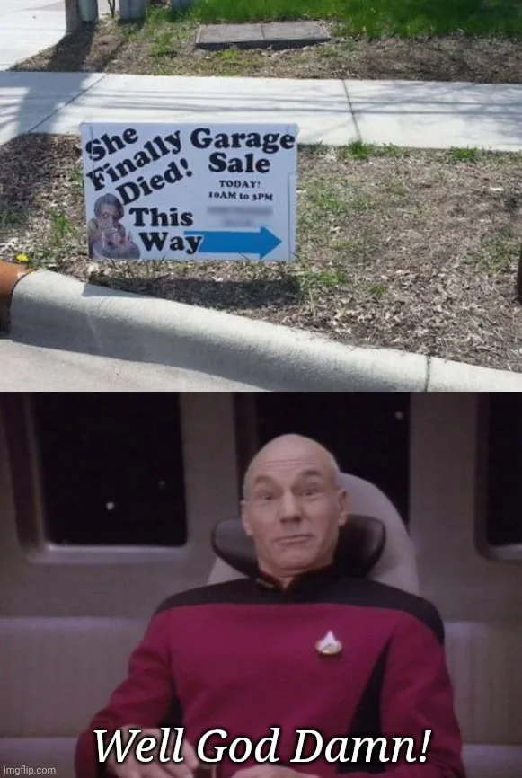 A yard sale sign announcing someone's death paired with Captain Picard's shocked reaction. Text: She Finally Garage Sale Died! / This Way / TODAY: 11AM to 3PM / Well God Damn!