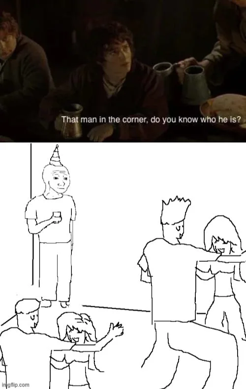 When nobody recognizes the main character. Movie scene asking about an unknown man compared to a stick figure drawing of someone at a party. Text: That man in the corner, do you know who he is?