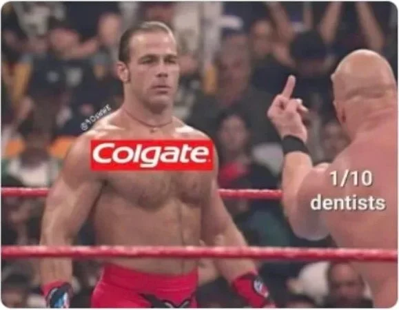 WWE wrestler wearing Colgate logo with text joke about dentist recommendations. Text: Colgate / 1/10 dentists