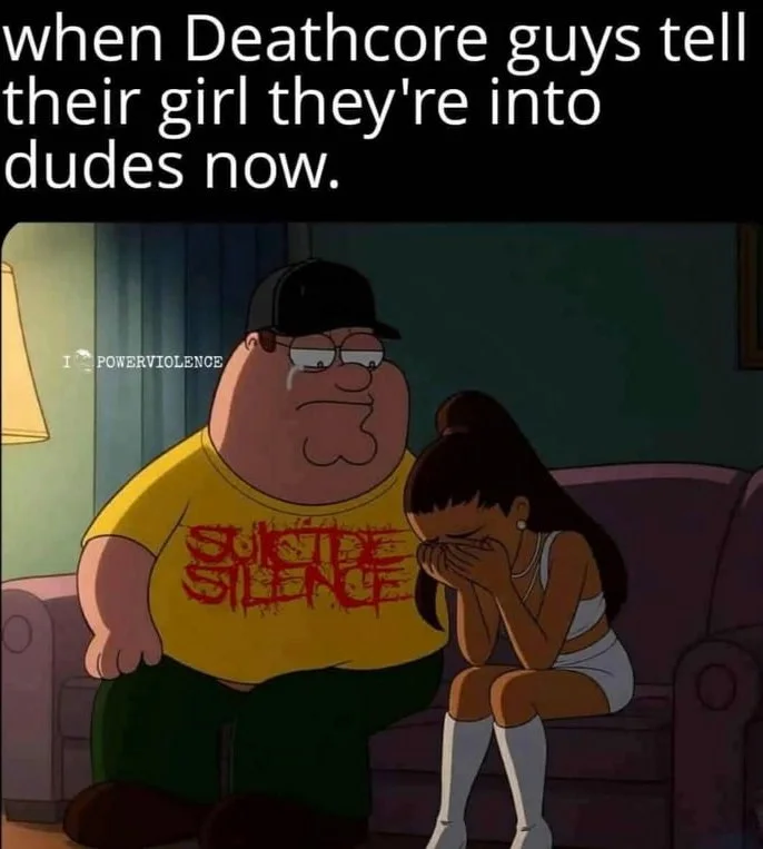 Music. Animated character wearing a band shirt sits with disappointed girl, illustrating a humorous music genre joke. Text: when Deathcore guys tell their girl they're into dudes now. / POWERVIOLENCE / SUICIDE SILENCE