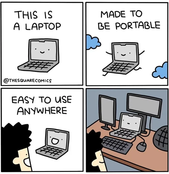 Comic about a laptop's portability features being undermined by the user setting up a complete desktop workstation. Text: THIS IS A LAPTOP / MADE TO BE PORTABLE / EASY TO USE ANYWHERE / @THESQUARECOMICS