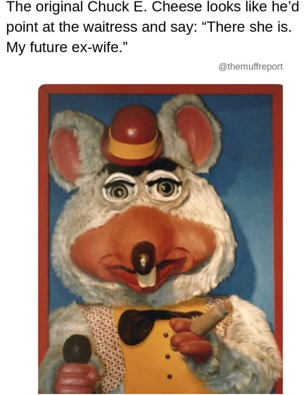 Creepy uncle energy. Chuck E. Cheese mascot character with exaggerated features wearing a red cap and yellow outfit, pointing. Text: The original Chuck E. Cheese looks like he'd point at the waitress and say: "There she is. My future ex-wife." / @themuffreport