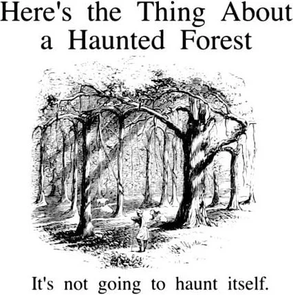 DIY Haunted House Season. Black and white sketch of a spooky forest with bare trees and a figure, accompanied by humorous text about self-haunting. Text: Here's the Thing About a Haunted Forest / It's not going to haunt itself