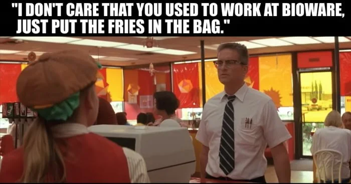 Fast food worker dismisses customer's claim of previous employment at video game company BioWare. Text: "I DON'T CARE THAT YOU USED TO WORK AT BIOWARE, JUST PUT THE FRIES IN THE BAG."