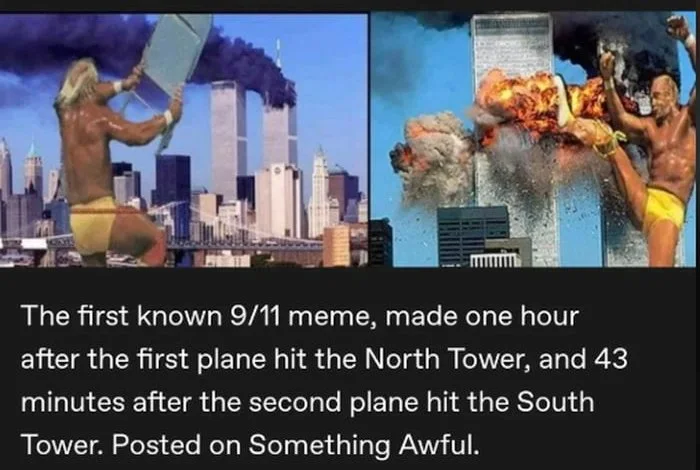 An artefact. Image showing World Trade Center towers with edited figures and explosions, referencing early internet meme history. Text: The first known 9/11 meme, made one hour after the first plane hit the North Tower, and 43 minutes after the second plane hit the South Tower. Posted on Something…