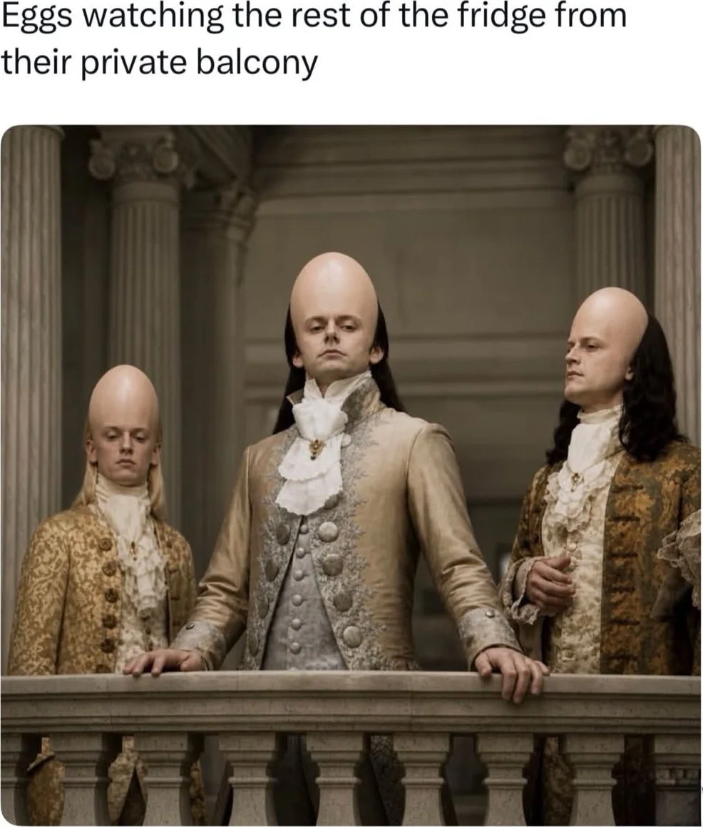 Three figures in 18th century clothing standing on a balcony with stern expressions, observing below. Text: Eggs watching the rest of the fridge from their private balcony