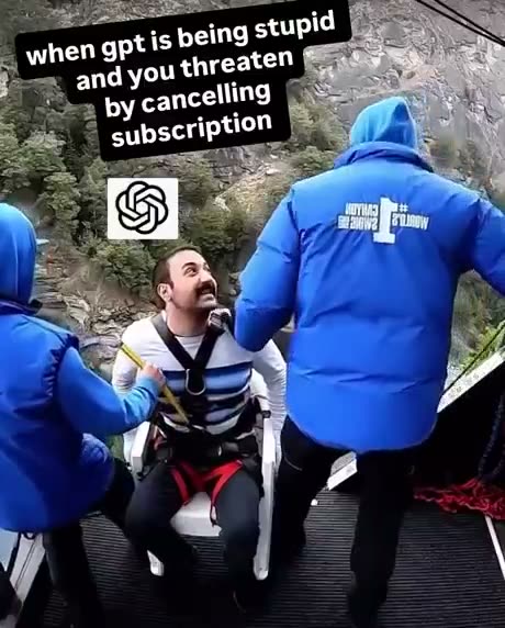 when gpt is being stupid and you threaten by cancelling subscription