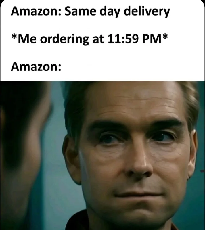 When you order at the last possible second. A man's face showing a skeptical or unimpressed expression, used to represent Amazon's reaction to a last-minute order. Text: Amazon: Same day delivery / *Me ordering at 11:59 PM* / Amazon:
