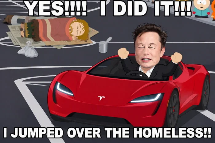 Elon Cartman. A meme showing a man in a red Tesla sports car celebrating, with a cartoon character floating above in the background. Text: YES!!!! I DID IT!!! / I JUMPED OVER THE HOMELESS!!
