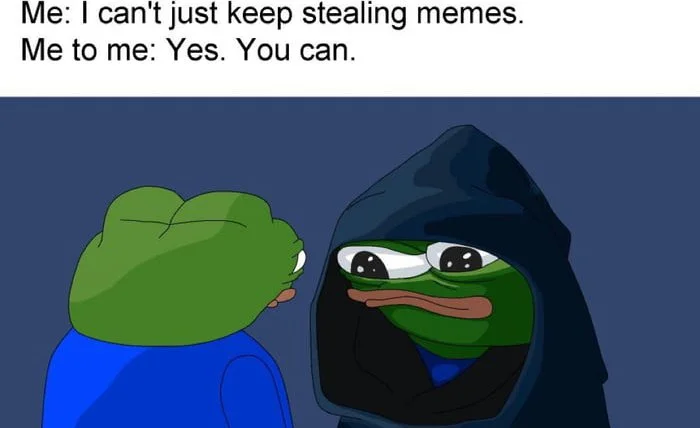 Internal conflict about reposting. Two cartoon frogs, one looking conflicted and one wearing a hood looking mischievous, discussing stealing memes. Text: Me: I can't just keep stealing memes. / Me to me: Yes. You can