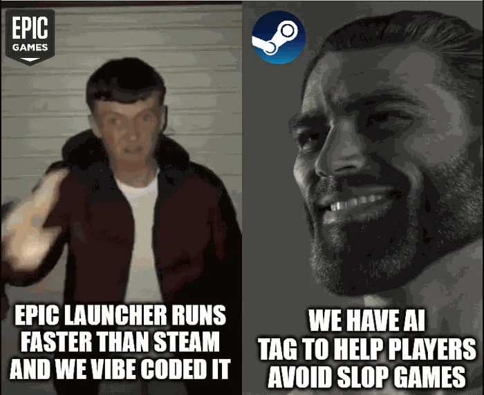 Meme comparing Epic Games launcher's speed to Steam, with a character proudly claiming AI tagging prevents low-quality games. Text: EPIC GAMES / EPIC LAUNCHER RUNS FASTER THAN STEAM AND WE VIBE CODED IT / WE HAVE AI TAG TO HELP PLAYERS AVOID SLOP GAMES