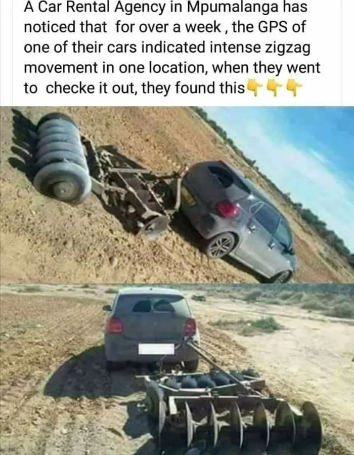 Rent a tractor. A rental car is found partially buried in sand with construction equipment nearby, explaining the GPS zigzag pattern. Text: A Car Rental Agency in Mpumalanga has noticed that for over a week, the GPS of one of their cars indicated intense zigzag movement in one location when they…